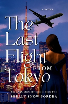 Paperback The Last Flight From Tokyo: A Flight Risk Spy Romance: Book Two Book