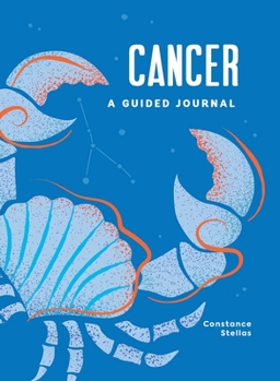 Hardcover Cancer: A Guided Journal: A Celestial Guide to Recording Your Cosmic Cancer Journey Book