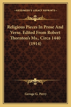 Religious Pieces In Prose And Verse. Edited From Robert Thornton's Ms., Circa 1440