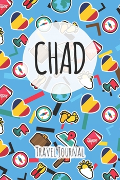 Chad Travel Journal: 6x9 Travel planner I Road trip planner I Dot grid journal I Travel notebook I Travel diary I Pocket journal I Gift for Backpacker