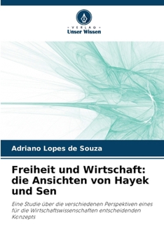 Freiheit und Wirtschaft: die Ansichten von Hayek und Sen