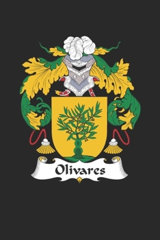 Olivares: Olivares Coat of Arms and Family Crest Notebook Journal (6 x 9 - 100 pages)