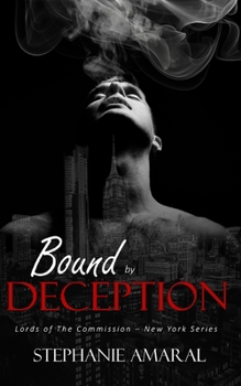 Bound by Deception: An Enemies to Lovers Arranged Marriage Italian Mafia Romance (Lords of The Commission - New York)