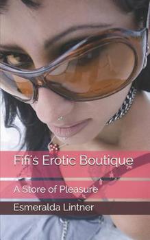 Paperback Fifi's Erotic Boutique: A Store of Pleasure Book