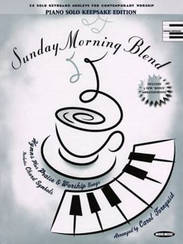 Spiral-bound Sunday Morning Blend: 56 Solo Keyboard Medleys for Contemporary Worship: Piano Solo Keepsake Edition Book