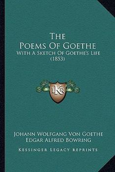 Paperback The Poems Of Goethe: With A Sketch Of Goethe's Life (1853) Book