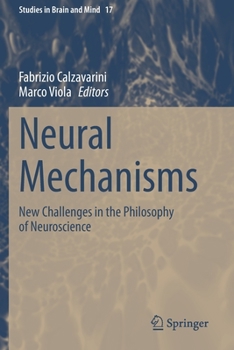 Paperback Neural Mechanisms: New Challenges in the Philosophy of Neuroscience Book