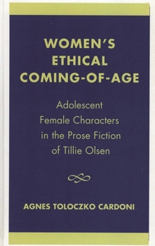 Hardcover Women's Ethical Coming-of-Age: Adolescent Female Characters in the Prose Fiction of Tillie Olsen Book