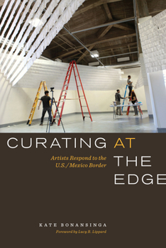 Paperback Curating at the Edge: Artists Respond to the U.S./Mexico Border Book