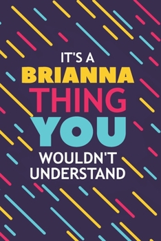 Paperback It's a Brianna Thing You Wouldn't Understand: Lined Notebook / Journal Gift, 120 Pages, 6x9, Soft Cover, Glossy Finish Book