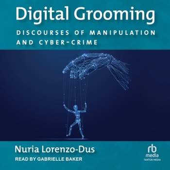 MP3 CD Digital Grooming: Discourses of Manipulation and Cyber-Crime Book