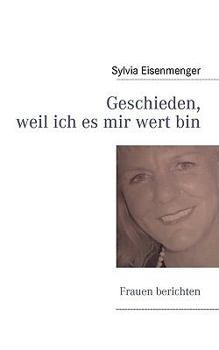 Paperback Geschieden, weil ich es mir wert bin: Frauen berichten [German] Book