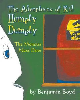 Paperback The Monster Next Door: The Adventures of Kid Humpty Dumpty Book