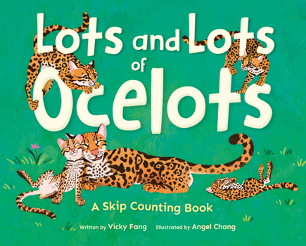 Hardcover Lots and Lots of Ocelots: A Skip Counting Book