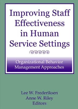 Hardcover Improving Staff Effectiveness in Human Service Settings: Organizational Behavior Management Approaches Book