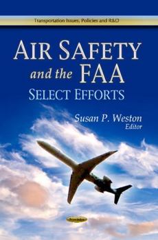 Paperback Air Safety and the FAA: Select Efforts (Transportation Issues, Policies and R&d) Book