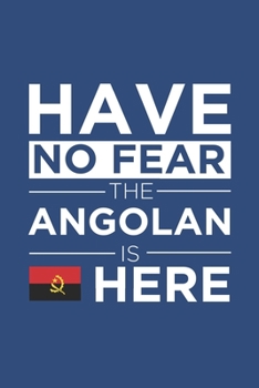 Paperback Have No Fear The Angolan is here Journal Angolan Pride Angola Proud Patriotic 120 pages 6 x 9 journal: Blank Journal for those Patriotic about their c Book