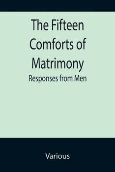 Paperback The Fifteen Comforts of Matrimony: Responses from Men Book