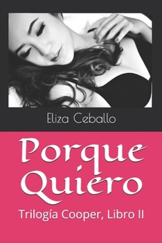 Paperback Porque Quiero: Trilog?a Cooper, Libro II [Spanish] Book