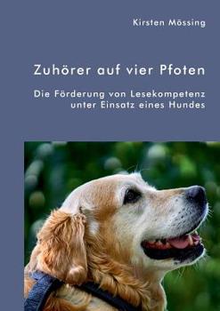 Paperback Zuhörer auf vier Pfoten. Die Förderung von Lesekompetenz unter Einsatz eines Hundes [German] Book