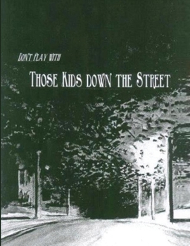 Paperback Don't Play With Those Kids Down the Street Book