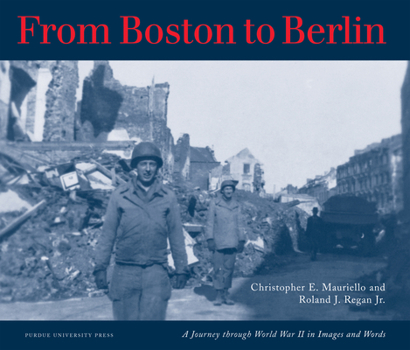 Paperback From Boston to Berlin: A Journey Through World War II in Images and Words Book