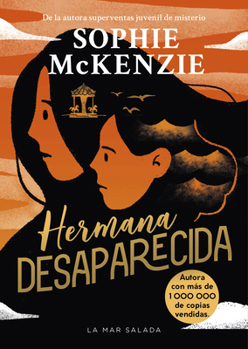 Hermana Desaparecida / Sister, Missing (Spanish Edition) : La Impactante Secuela Del Thriller Juvenil Superventas y Multipremiado "Chica Desaparecida", Que Ha Vendido Más de un Millón de Eje
