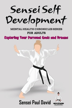 Paperback Sensei Self Development Mental Health Chronicles Series - Exploring Your Personal Goals and Dreams Book