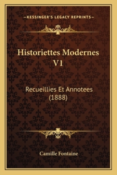 Paperback Historiettes Modernes V1: Recueillies Et Annotees (1888) [French] Book