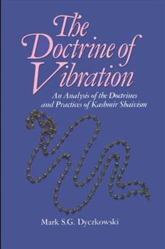 Hardcover The Doctrine of Vibration: An Analysis of the Doctrines and Practices Associated with Kashmir Shaivism Book