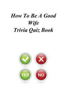 Paperback How To Be A Good Wife Trivia Quiz Book