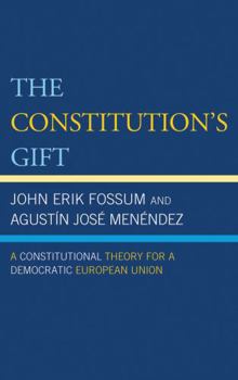 Hardcover Constitution's Gift: A Constitutional Theory for a Democratic European Union Book