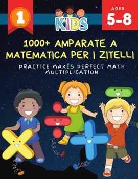 Paperback 1000+ Amparate a matematica per i zitelli Practice Makes Perfect Math Multiplication: 1000+ pratichi di matematica matematica cartulini di travagliu c [Corsican] Book