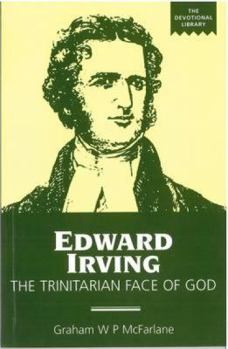 Paperback Edward Irving: The Trinitarian Face of God Book