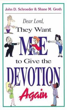 Paperback Dear Lord, They Want Me to Give the Devotion Again Book