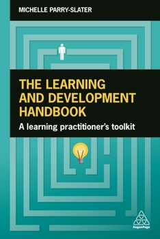 Hardcover The Learning and Development Handbook: A Learning Practitioner's Toolkit Book