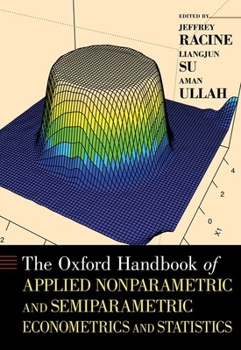 Hardcover Oxford Handbook of Applied Nonparametric and Semiparametric Econometrics and Statistics Book