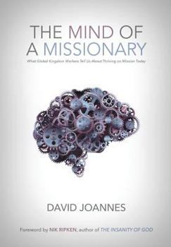 Hardcover The Mind of a Missionary: What Global Kingdom Workers Tell Us About Thriving on Mission Today Book