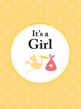 Hardcover It's a Girl: The Perfect Gift for Parents of a Newborn Baby Daughter Book