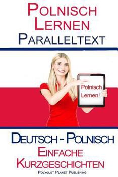 Paperback Polnisch Lernen - Paralleltext - Einfache Kurzgeschichten (Deutsch - Polnisch) Bilingual [German] Book