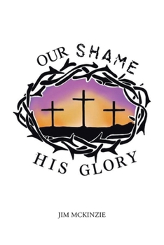 Our Shame for His Glory