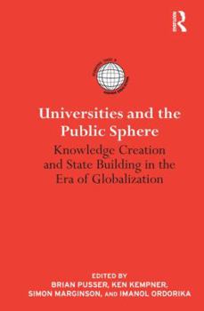 Paperback Universities and the Public Sphere: Knowledge Creation and State Building in the Era of Globalization Book