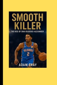 Paperback Smooth Killer: The Rise of Shai Gilgeous-Alexande Book