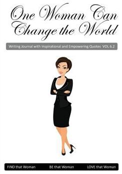 Paperback One Woman Can Change the World V6.2: Inspirational and Empowering Quotes Book