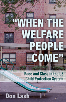 Paperback When the Welfare People Come: Race and Class in the Us Child Protection System Book