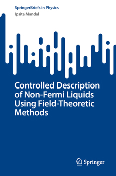 Paperback Controlled Description of Non-Fermi Liquids Using Field-Theoretic Methods Book