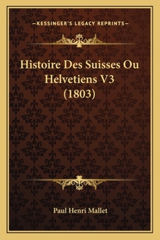 Paperback Histoire Des Suisses Ou Helvetiens V3 (1803) [French] Book