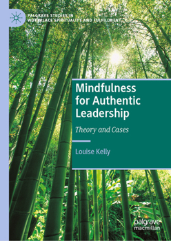 Hardcover Mindfulness for Authentic Leadership: Theory and Cases Book