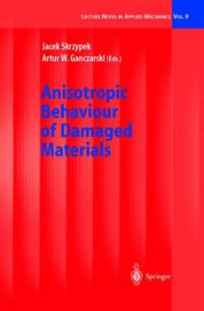 Anisotropic Behaviour of Damaged Materials (Lecture Notes in Applied and Computational Mechanics)