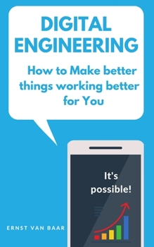 Paperback Digital Engineering: How to make better things working better for you Book